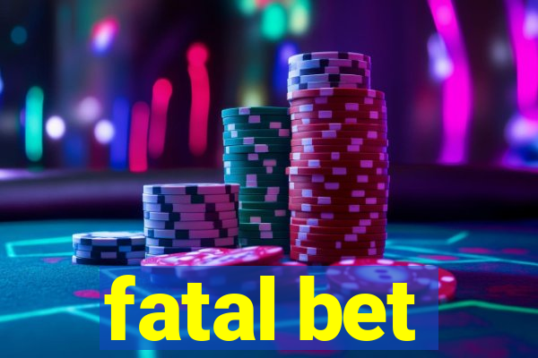 fatal bet